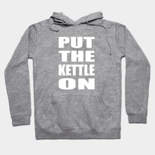 Put the kettle on - white Hoodie